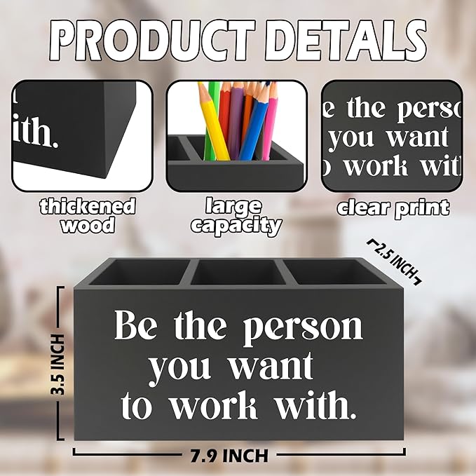 Be the Person You Want to Work with Inspirational Pen Pencil Holder Organizer for Desk, Inspirational Gifts for Women Men, Motivational Wooden Box Sign for Home Office Desk Tabletop Decorations