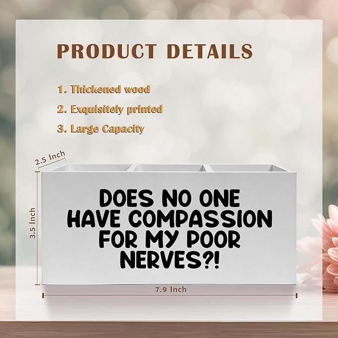 Funny Pencil Pen Holder for Desk, Does No One Have Compassion for My Poor Nerves Wooden Pencil Holder Organizer for Home Office Desk Accessories, Funny Office Gifts for Women Men