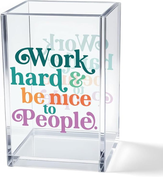 Work Hard Be Nice to People Acrylic Cosmetic Pencil Pen Holder Cup, Inspirational Quote Pen Holder Cup, Motivational Office Gifts for Women Men, Mental Health Gifts for Women Colleague Teacher